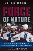 Force of Nature: How the Colorado Avalanche Built a Stanley Cup Winner