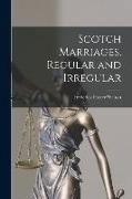 Scotch Marriages, Regular and Irregular [microform]