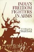 India's Freedom Fighters in Arms