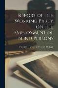 Report of the Working Party on the Employment of Blind Persons