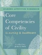 WORKBOOK for Core Competencies of Civility in Nursing & Healthcare