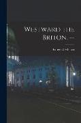 Westward the Briton. --