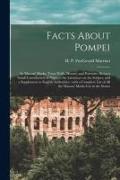 Facts About Pompei: Its Masons' Marks, Town Walls, Houses, and Portraits: Being a Small Contribution of Notes to the Literature on the Sub