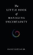 The Little Book of Managing Uncertainty