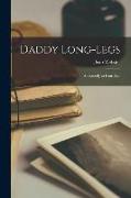 Daddy Long-Legs: a Comedy in Four Acts