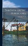 Through Arctic Hurricanes, Adventure in a Fishery Protection Ship