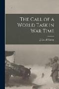 The Call of a World Task in War Time [microform]