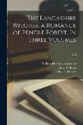 The Lancashire Witches, a Romance of Pendle Forest. In Three Volumes, v. 3