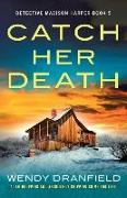 Catch Her Death: A jaw-dropping and absolutely gripping crime thriller