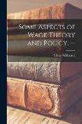 Some Aspects of Wage Theory and Policy. --