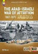 The Arab-Israeli War of Attrition, 1967-1973: Volume 3