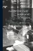 Ambroise Paré -man and Surgeon [microform]