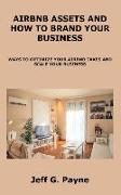 Airbnb Assets and How to Brand Your Business: Ways to Optimize Your Airbnb Taxes and Scale Your Business