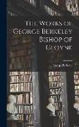 The Works of George Berkeley Bishop of Cloyne, 5