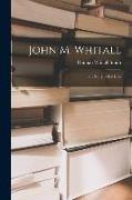 John M. Whitall: the Story of His Life
