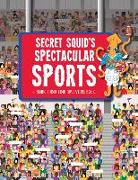 Secret Squid's Spectacular Sports: A Search-And-Find Adventure at Seven of the World's Greatest Sporting Events