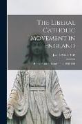 The Liberal Catholic Movement in England, the "Rambler" and Its Contributors, 1848-1864