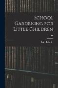School Gardening for Little Children, 1906