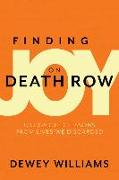 Finding Joy on Death Row: Unexpected Lessons from Lives We Discarded