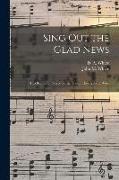 Sing out the Glad News [microform]: a Collection of Sacred Songs, Used in Evangelistic Work