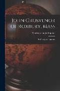 John Grosvenor of Roxbury, Mass: His Family and Ancestry
