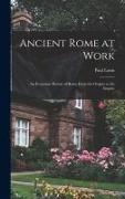 Ancient Rome at Work: an Economic History of Rome From the Origins to the Empire