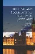 The Civil and Ecclesiastical History of Scotland: A. D. LXXX.-DCCXVIII