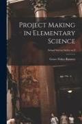 Project Making in Elementary Science, School Service Series no.9