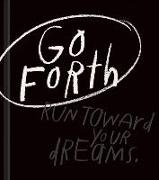 Go Forth: An Inspirational Gift Book to Believe in Yourself