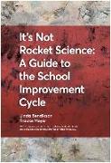 It's Not Rocket Science - A Guide to the School Improvement Cycle: With Examples from New Zealand and Australian Schools