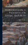 Responsibilism, a Program for Social Maturity