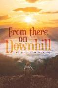 From There on Downhill: Novel