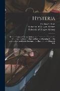 Hysteria [electronic Resource]: Remote Causes of Disease in General, Treatment of Disease by Tonic Agency, Local or Surgical Forms of Hysteria, Etc