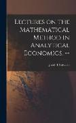 Lectures on the Mathematical Method in Analytical Economics. --