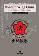 Shaolin Wing Chun: História e Filosofia
