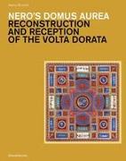 Nero's Domus Aurea: Reconstruction and Reception of the VOLTA Dorata