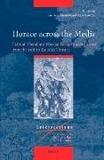 Horace Across the Media: Textual, Visual and Musical Receptions of Horace from the 15th to the 18th Century