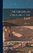 The Greeks in Ionia and the East