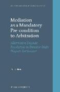 Mediation as a Mandatory Pre-Condition to Arbitration: Alternative Dispute Resolution in Investor-State Dispute Settlement