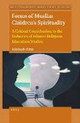 Forms of Muslim Children's Spirituality: A Critical Contribution to the Didactics of Islamic Religious Education Studies