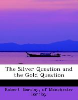 The Silver Question and the Gold Question