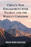 China's New Engagement with Taliban and the Wakhan Corridor