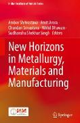 New Horizons in Metallurgy, Materials and Manufacturing