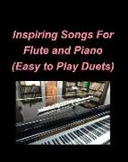 Inspiring Songs For Flute and Piano (Easy to Play Duets): Flute Piano Religious Chords Lyrics Church Worship