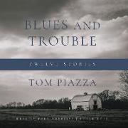 Blues and Trouble: Twelve Stories