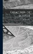 Great Men of Science, a History of Scientific Progress