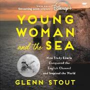 Young Woman and the Sea: How Trudy Ederle Conquered the English Channel and Inspired the World