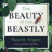 The Beauty of the Beastly: New Views on the Nature of Life