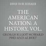 The American Nation: A History, Vol. 8: Preliminaries of the Revolution, 1763-1775