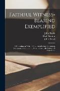 Faithful Witness-bearing Exemplified: a Collection, to Which is Prefixed a Preface Concerning Association, Toleration and What is Now Called Liberty o